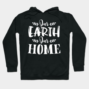 Our Earth Our Home T-shirt Earth Day 2020 Hoodie